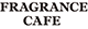 FRAGRANCE CAFE