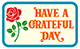 HAVE A GRATEFUL DAY