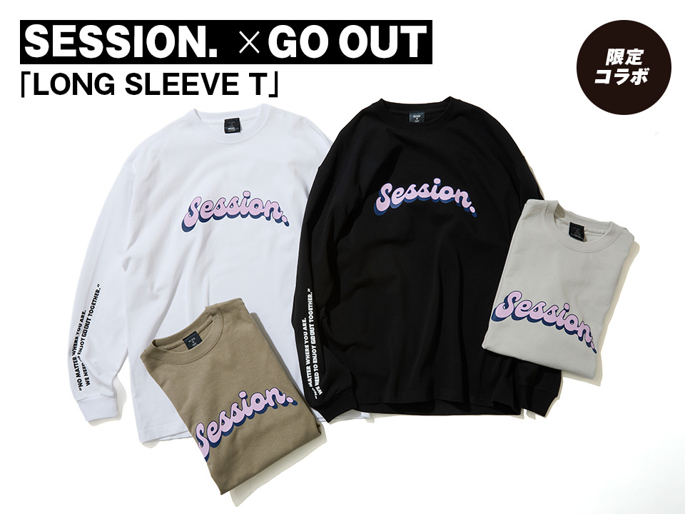 SESSION. × GO OUT「LONG SLEEVE T」